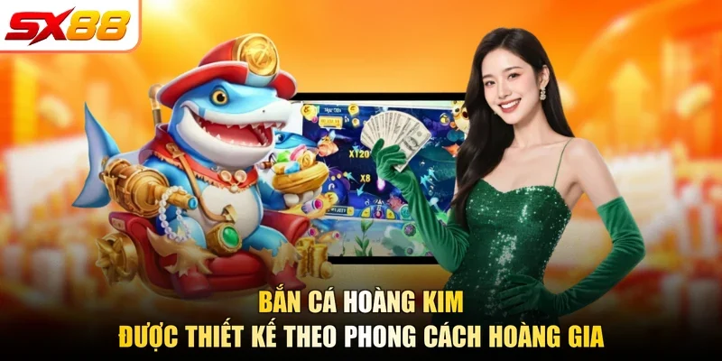 Bắn cá hoàng kim được thiết kế theo phong cách hoàng gia