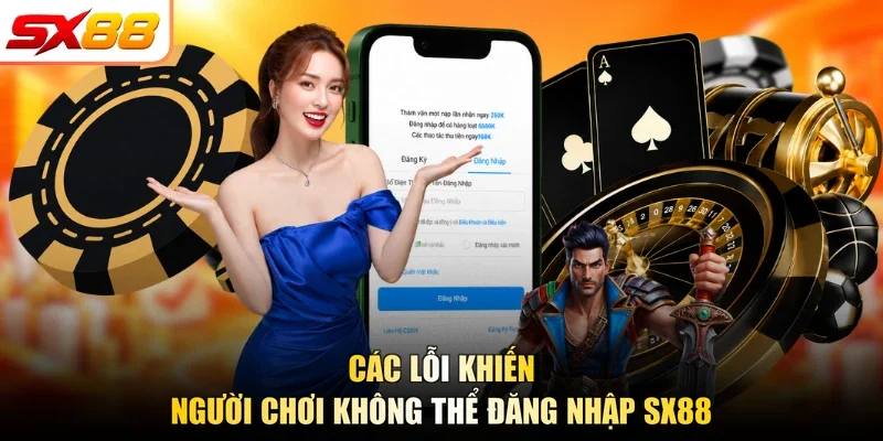 Các lỗi khiến người chơi không thể đăng nhập SX88