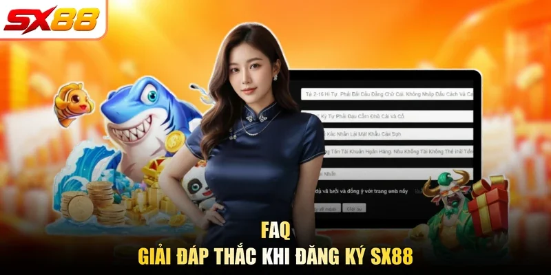 FAQ - Giải đáp thắc khi đăng ký SX88
