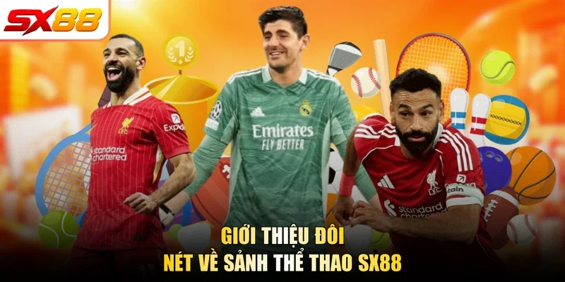Giới thiệu đôi nét về sảnh thể thao SX88