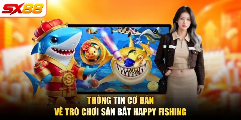 Thông tin cơ bản về trò chơi săn bắt Happy Fishing