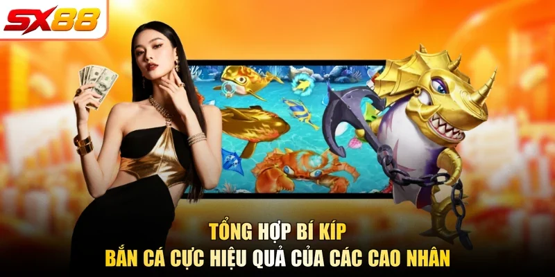 Tổng Hợp Bí Kíp Bắn Cá Cực Hiệu Quả Của Các Cao Nhân